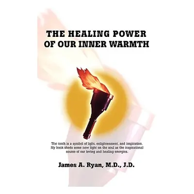 "The Healing Power of our Inner Warmth" - "" ("Ryan J. D.")