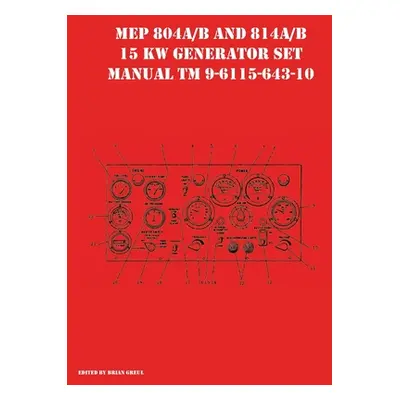 "MEP 804A/B and 814A/B 15 KW Generator Set Manual TM 9-6115-643-10" - "" ("Greul Brian")