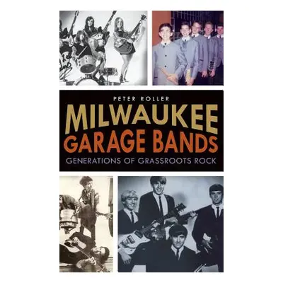 "Milwaukee Garage Bands: Generations of Grassroots Rock" - "" ("Roller Peter")