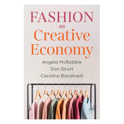 "Fashion as Creative Economy: Micro-Enterprises in London, Berlin and Milan" - "" ("Strutt Danie