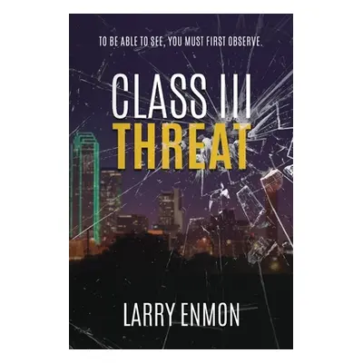 "Class III Threat" - "" ("Enmon Larry")