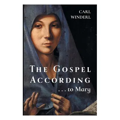 "The Gospel According . . . to Mary" - "" ("Winderl Carl")