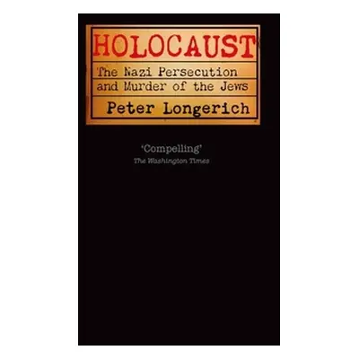 "Holocaust: The Nazi Persecution and Murder of the Jews" - "" ("Longerich Peter")