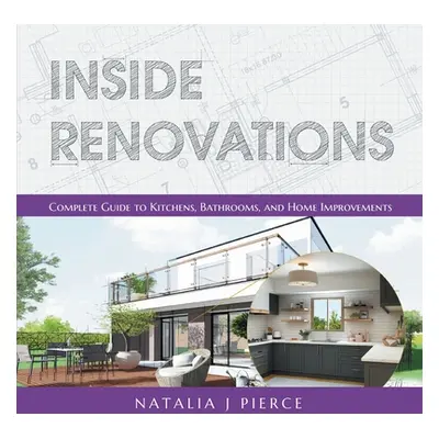 "Inside Renovations: Complete Guide to Kitchens, Bathrooms, and Home Improvements" - "" ("Pierce