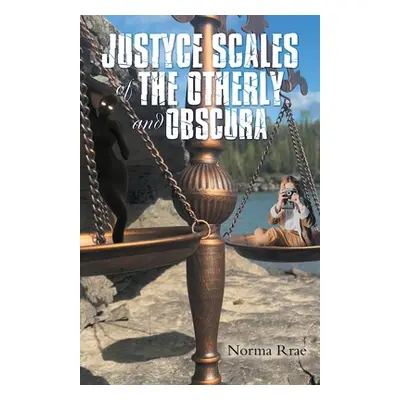 "Justyce Scales of the Otherly and Obscura" - "" ("Rrae Norma")