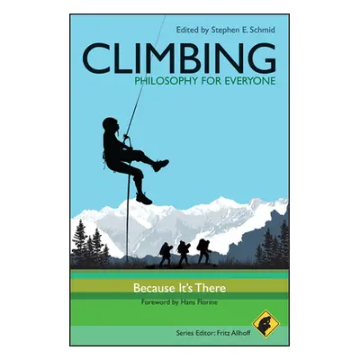 "Climbing - Philosophy for Everyone: Because It's There" - "" ("Allhoff Fritz")