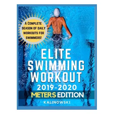 "Elite Swimming Workout: 2019-2020 METERS Edition" - "" ("Kalinowski Jakub")