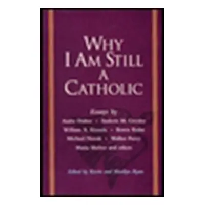 "Why I Am Still a Catholic" - "" ("Ryan Kevin")