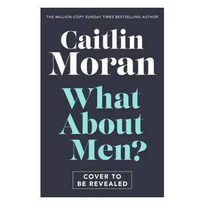 What About Men? (Moran Caitlin)