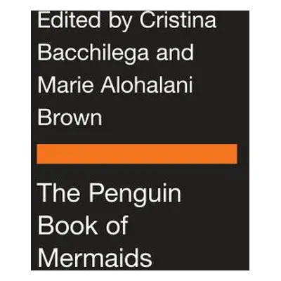 "The Penguin Book of Mermaids" - "" ("Bacchilega Cristina")