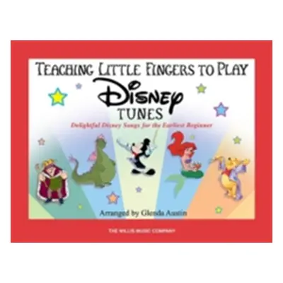 "Teaching Little Fingers to Play Disney Tunes: Delightful Disney Songs for the Earliest Beginner