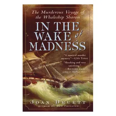 "In the Wake of Madness: The Murderous Voyage of the Whaleship Sharon" - "" ("Druett Joan")