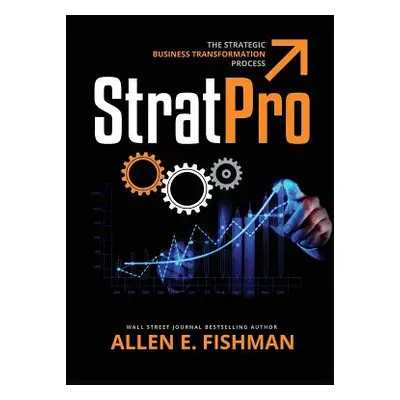 "StratPro(TM): The Strategic Business Transformation Process" - "" ("Fishman Allen E.")