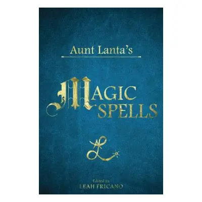 "Aunt Lanta's Magic Spells" - "" ("Fricano Leah")