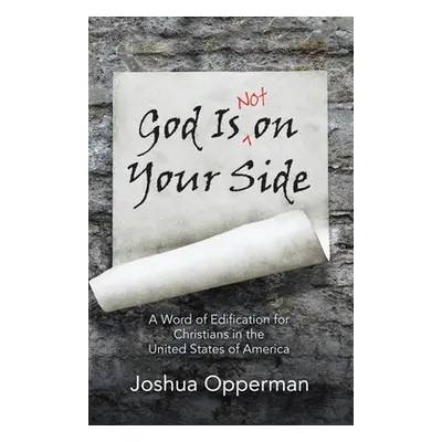 "God Is Not on Your Side: A Word of Edification for Christians in the United States of America" 