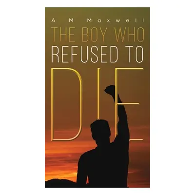 "The Boy Who Refused to Die" - "" ("Maxwell A. M.")