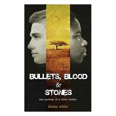 "Bullets, Blood and Stones: the journey of a child soldier" - "" ("White Donna")