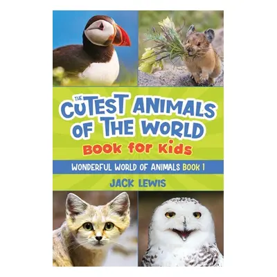 "The Cutest Animals of the World Book for Kids: Stunning photos and fun facts about the most ado