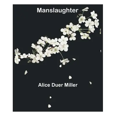 "Manslaughter" - "" ("Duer Miller Alice")