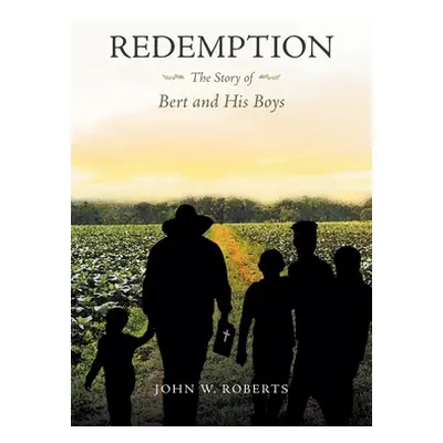 "Redemption The Story of Bert and His Boys" - "" ("Roberts John W.")