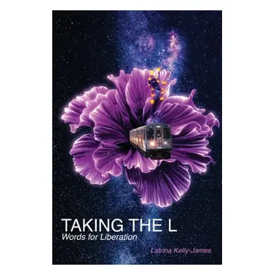 "Taking the L: Words for Liberation" - "" ("Kelly-James Latrina")