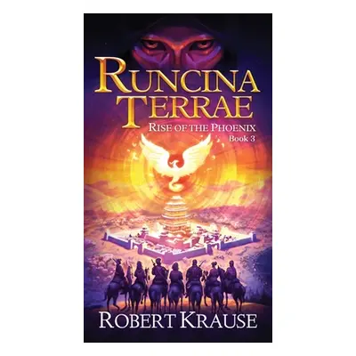 "Runcina Terrae: Rise of The Phoenix" - "" ("Krause Robert W.")