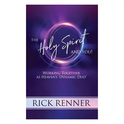 "The Holy Spirit and You: Working Together as Heaven's 'dynamic Duo'" - "" ("Renner Rick")