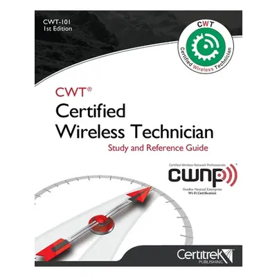 "Cwt-101: Certified Wireless Technician: Study Guide" - "" ("Carpenter Tom")