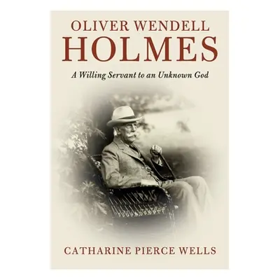 "Oliver Wendell Holmes" - "" ("Wells Catharine Pierce")