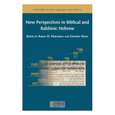 "New Perspectives in Biblical and Rabbinic Hebrew" - "" ("Hornkohl Aaron D.")