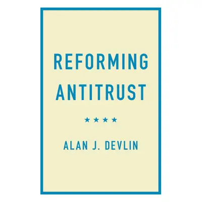 "Reforming Antitrust" - "" ("Devlin Alan J.")