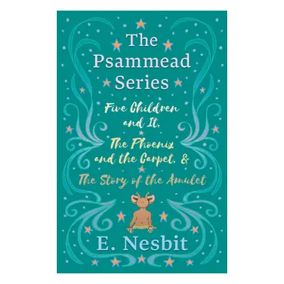 "Five Children and It, The Phoenix and the Carpet, and The Story of the Amulet" - "" ("Nesbit E.