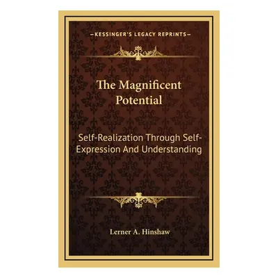 "The Magnificent Potential: Self-Realization Through Self-Expression and Understanding" - "" ("H