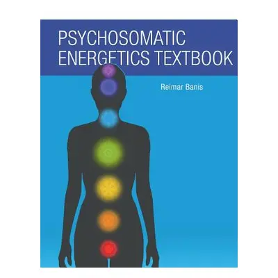 "Psychosomatic Energetics Textbook" - "" ("Banis Reimar")