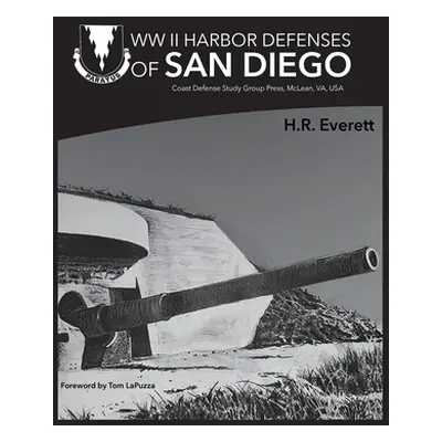 "WW II Harbor Defenses of San Diego" - "" ("Everett H. R.")