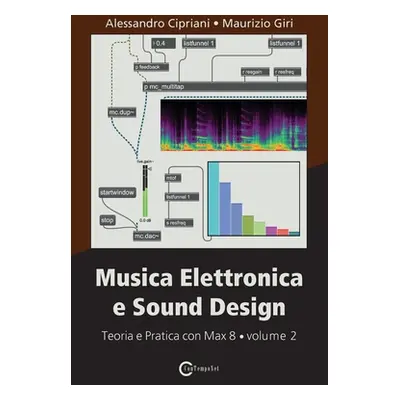 "Musica Elettronica e Sound Design - Teoria e Pratica con Max 8 - volume 2 (Terza Edizione)" - "