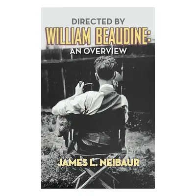 "Directed by William Beaudine: An Overview (hardback)" - "" ("Neibaur James L.")