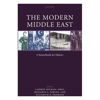 "The Modern Middle East: A Sourcebook for History" - "" ("Amin Camron Micheal")