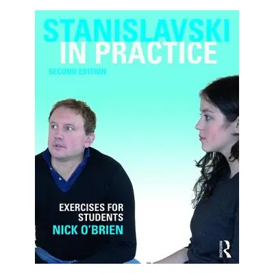 "Stanislavski in Practice: Exercises for Students" - "" ("O'Brien Nick")