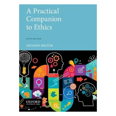 "Practical Companion to Ethics" - "" ("Weston Anthony")