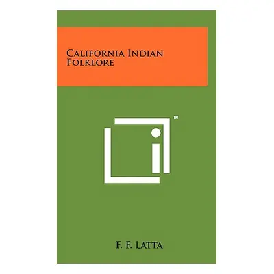 "California Indian Folklore" - "" ("Latta F. F.")