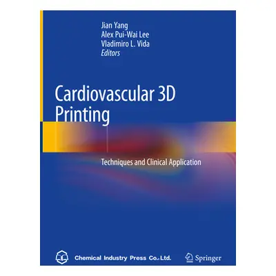 "Cardiovascular 3D Printing: Techniques and Clinical Application" - "" ("Yang Jian")