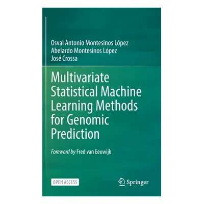 "Multivariate Statistical Machine Learning Methods for Genomic Prediction" - "" ("Montesinos Lpe