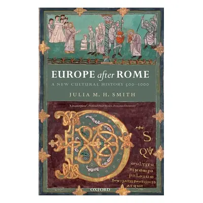 "Europe After Rome: A New Cultural History, 500-1000" - "" ("Smith Julia")