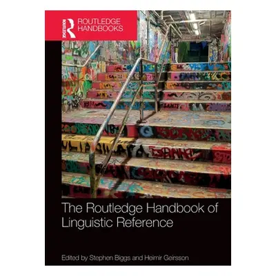 "The Routledge Handbook of Linguistic Reference" - "" ("Biggs Stephen")