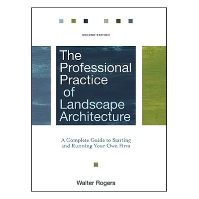 "The Professional Practice of Landscape Architecture" - "" ("Rogers Walter")