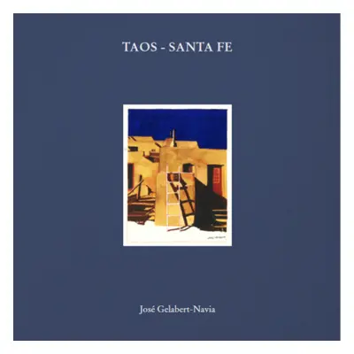 "Taos - Santa Fe: Jos Gelabert-Navia - Clamshell Box" - "" ("Gelabert-Navia Jos")