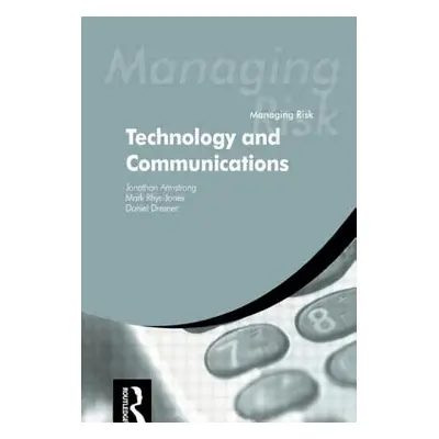 "Managing Risk: Technology and Communications" - "" ("Armstrong Jonathan")