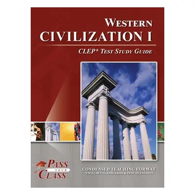 "Western Civilization I CLEP Test Study Guide" - "" ("Passyourclass")