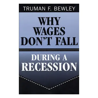 "Why Wages Don't Fall During a Recession" - "" ("Bewley Truman F.")